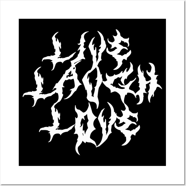 Live Laugh Love Metal Font Parody Wall Art by blueversion